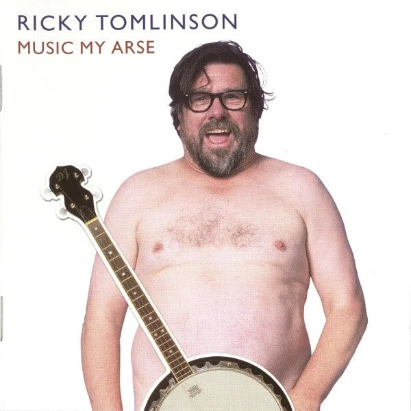 Ricky Tomlinson -  Music My Arse CD